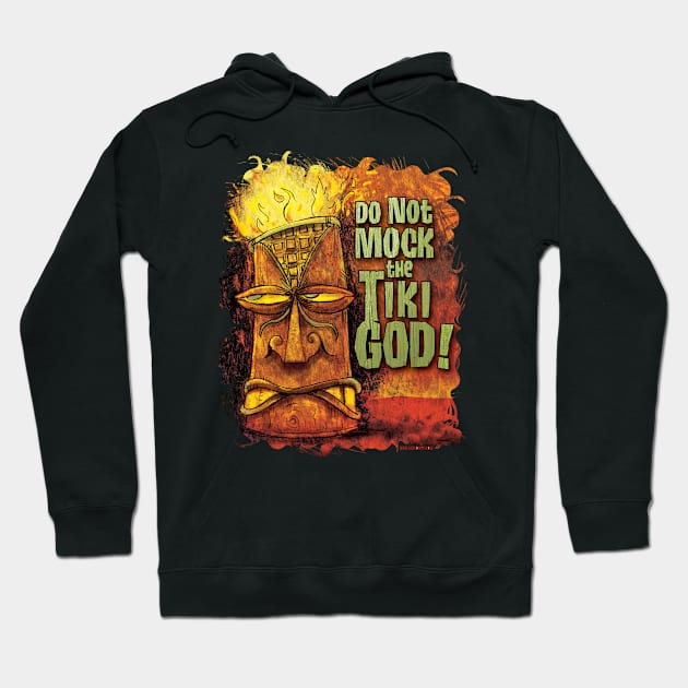 Do Not Mock The Tiki God! Hoodie by zerostreet